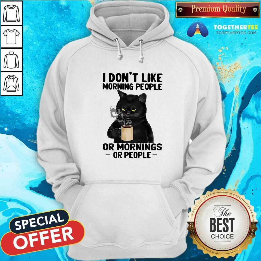 Black Cat I Do Not Like Morning People Hoodie Black Cat I Do Not Like Morning People Hoodie - Design By Togethertees.com