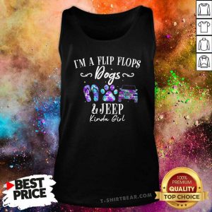 Top I Am A Flip Flops Dog And Jeep Kinda Girl Tank Top