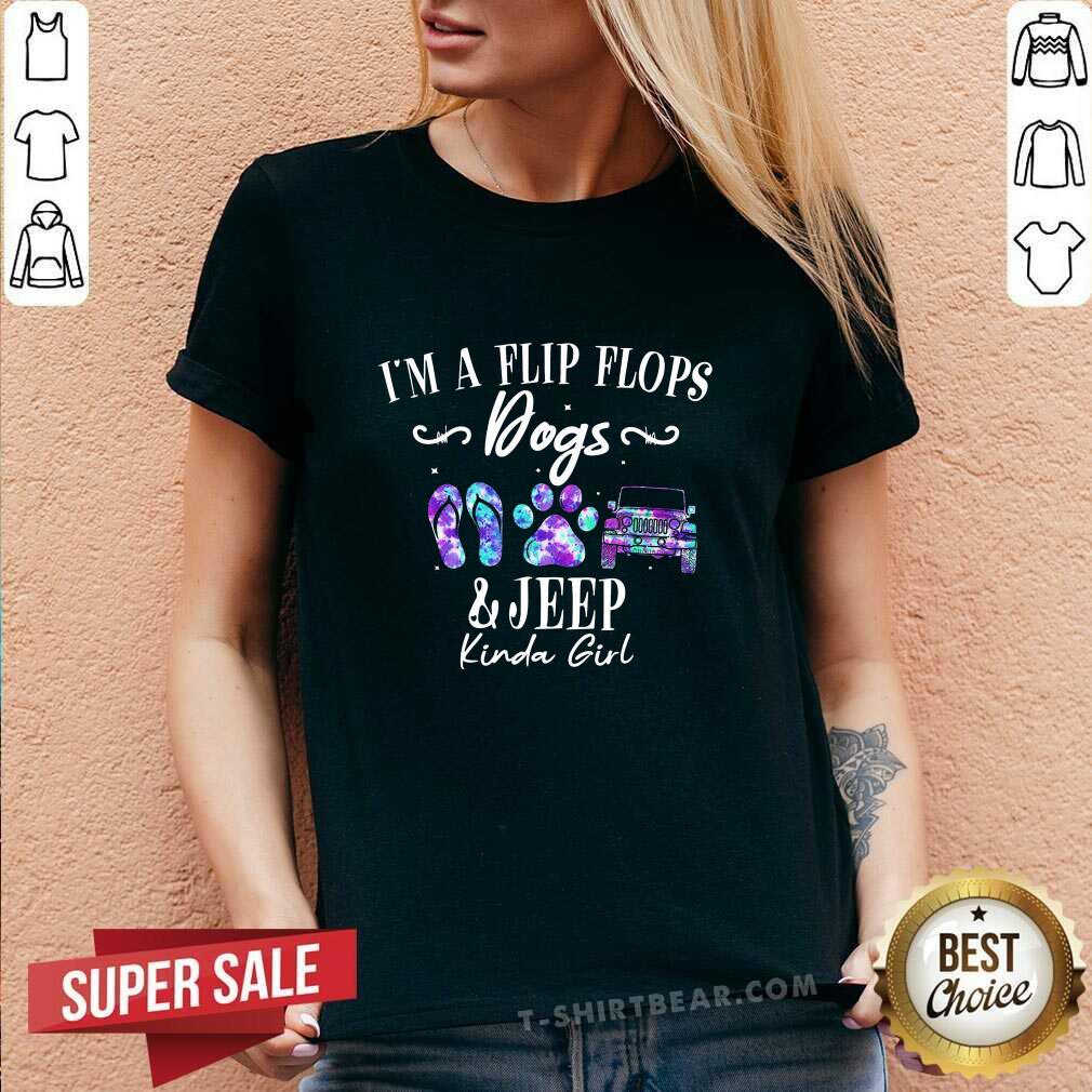 Top I Am A Flip Flops Dog And Jeep Kinda Girl V-neck Top I Am A Flip Flops Dog And Jeep Kinda Girl V-neck