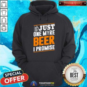 Awesome Just One More Beer I Promise Hoodie