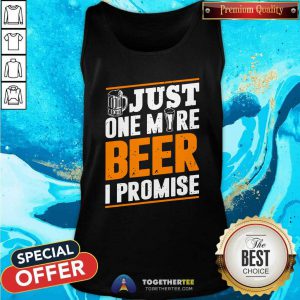 Awesome Just One More Beer I Promise Tank Top