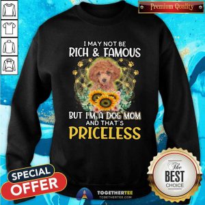 Cute RED Toy Poodle I May Not Be Rich And Famous Dog Mom Priceless Sweatshirt