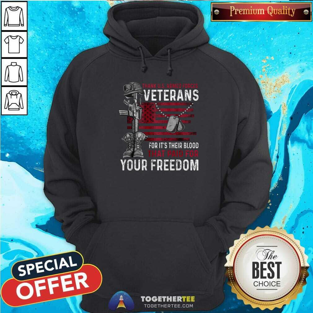 Funny Veteran Their Blood That Paid For Your Freedom Hoodie Funny Veteran Their Blood That Paid For Your Freedom Hoodie