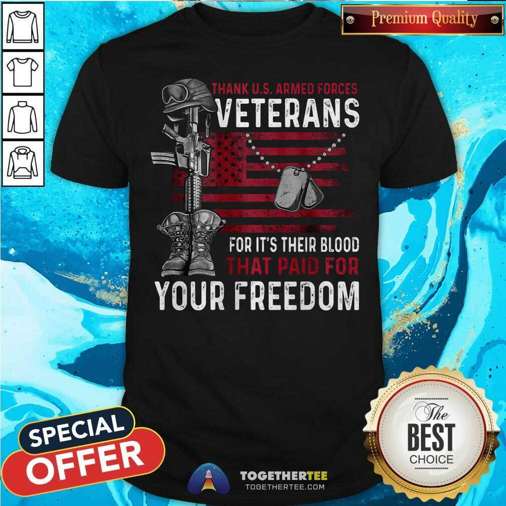 Funny Veteran Their Blood That Paid For Your Freedom Shirt Funny Veteran Their Blood That Paid For Your Freedom Shirt