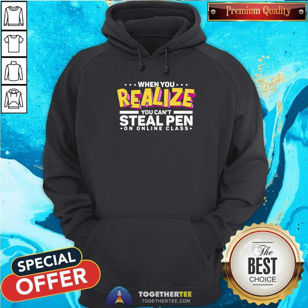 Grateful When You Realize You Can Not Steal Pen On Online Class Hoodie Grateful When You Realize You Can Not Steal Pen On Online Class Hoodie