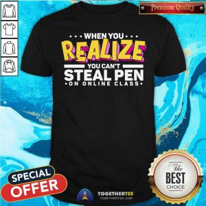 Grateful When You Realize You Can Not Steal Pen On Online Class Shirt