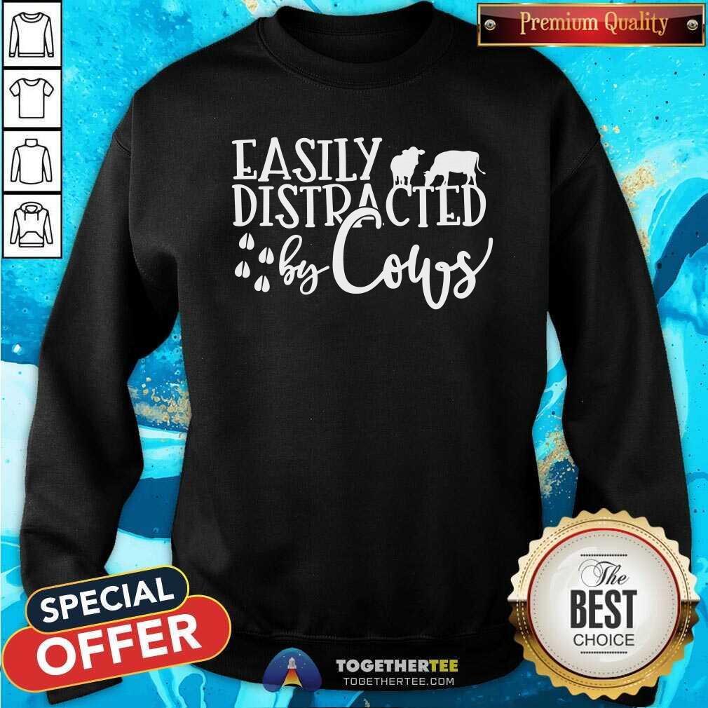 Official Easily Distracted By Cows Sweatshirt Official Easily Distracted By Cows Sweatshirt