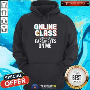 Original Online Class Ongoing Ears And Eyes On Me Hoodie