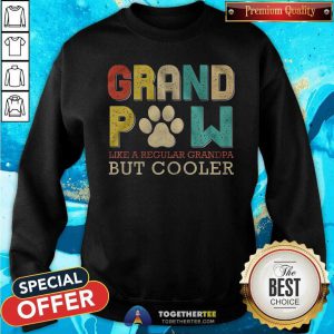 Grand Paw Like A Regular Grandpa But Cooler Sweatshirt