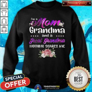 I Am A Mom Grandma And A Great Grandma Sweatshirt