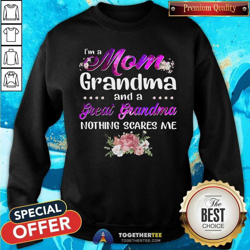 I Am A Mom Grandma And A Great Grandma Sweatshirt I Am A Mom Grandma And A Great Grandma Sweatshirt