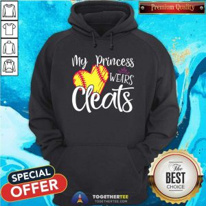 My Princess Wear Cleats Hoodie
