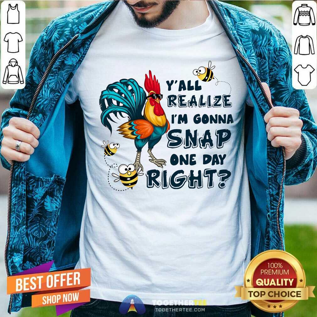 Chicken You All Realize For Chicken Shirt Chicken You All Realize For Chicken Shirt