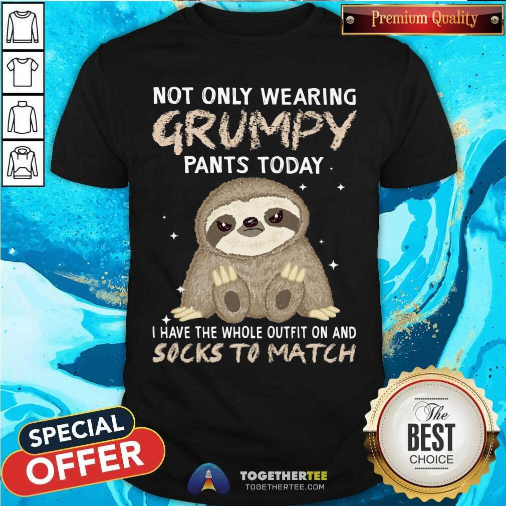 Not Only Wearing Grumpy Socks To Match Sloth Shirt Not Only Wearing Grumpy Socks To Match Sloth Shirt