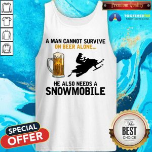 A Man Cannot Survive On Beer Alone He Needs A Snowmobile Tank Top