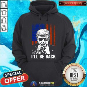 Donald Trump I Will Be Back American Flag Hoodie