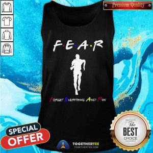 Fear Forget Everythings And Run Tank Top