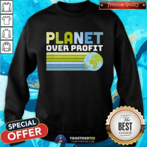 Planet Over Profit Earth Day Sweatshirt