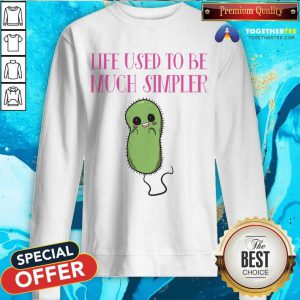 Life Used To Be Much Simpler Sweatshirt