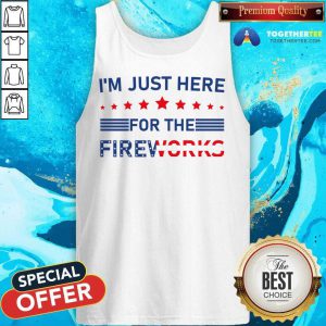 I'm Just Here For The Fireworks Tank Top