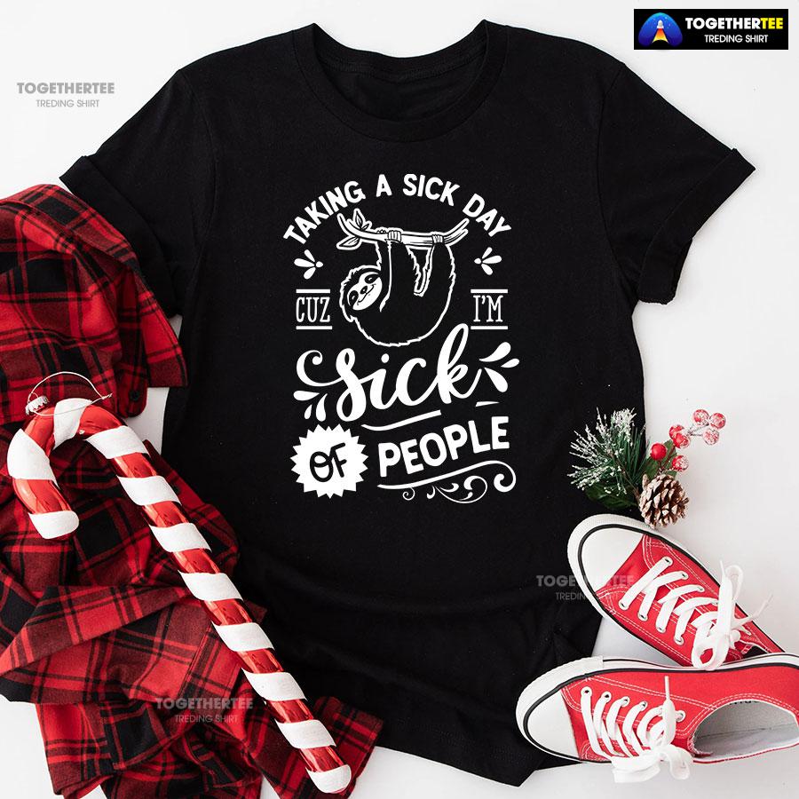 Taking A Sick Day Cuz I'm Sick Of People Sloth T-Shirt