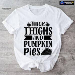 Thick Thighs And Pumpkin Pies T-Shirt