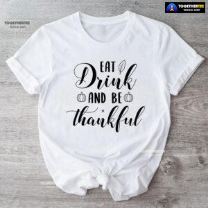 Eat Drink And Be Thankful Pumpkin T-Shirt