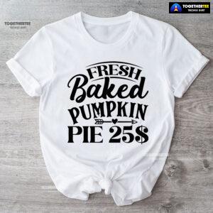 Fresh Baked Pumpkin Pie $25 T-Shirt