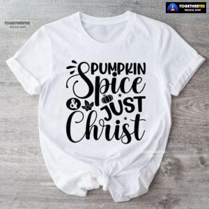 Pumpkin Spice & Just Christ T-Shirt