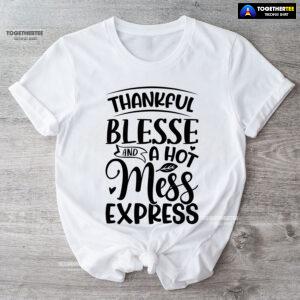 Thankful Blesse & A Hot Mess Express T-Shirt