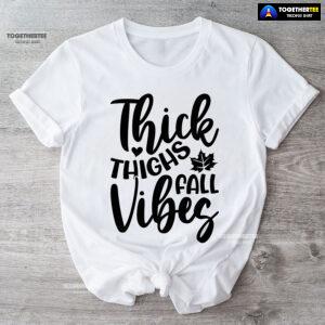 Thick Thighs Fall Vibes T-Shirt