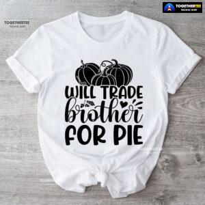 Will Trade Brother For Pie T-Shirt