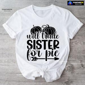 Will Trade Sister For Pie T-Shirt