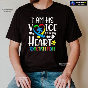 I Am His Voice He Is My Heart #Autism Mom T-Shirt
