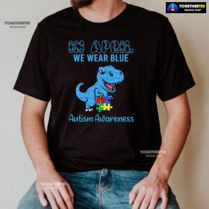 In April We Wear Blue Dinosaur Autism Awareness - Kids Tee