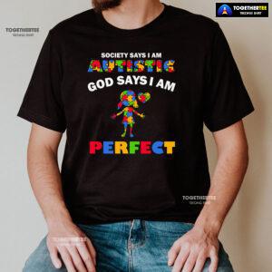 Society Says I Am Autistic God Says I Am Perfect Autism Baby Girl T-Shirt