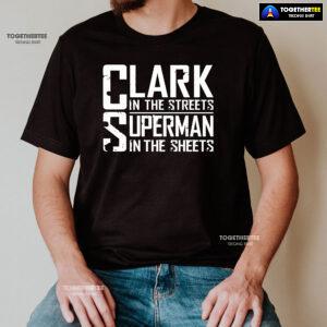 Clark In The Streets Superman In The Sheets T-Shirt