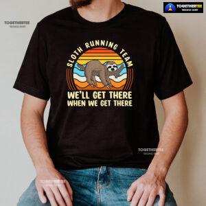 Sloth Running Team We’ll Get There When We Get There T-Shirt - Vintage Tee