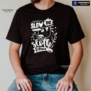 Slow The Sloth Down T-Shirt - Men's Tee