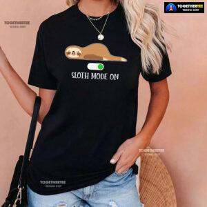 Sloth Mode On T-Shirt