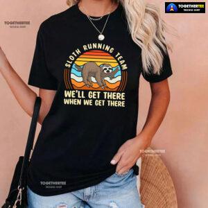 Sloth Running Team We’ll Get There When We Get There T-Shirt - Vintage Tee