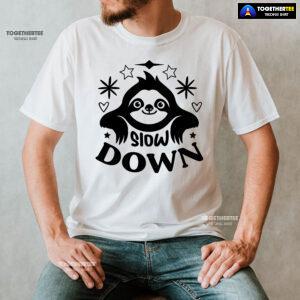 Slow Down Sloth T-Shirt