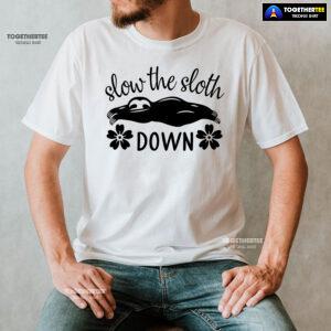 Slow The Sloth Down T-Shirt - Floral Tee