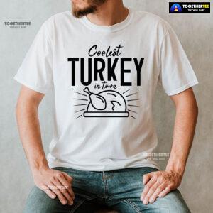 Coolest Turkey In Town T-Shirt