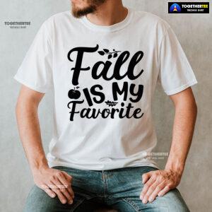 Fall Is My Favorite T-Shirt
