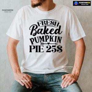 Fresh Baked Pumpkin Pie $25 T-Shirt