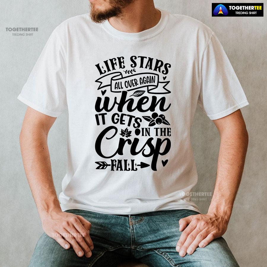 2-white-men-tgvg231007pm272 Life Stars All Over Again When It Gets In The Crisp Fall T-Shirt