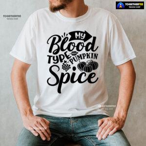 My Blood Type Pumpkin Spice T-Shirt