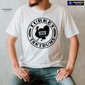 Turkey And Tantrums T-Shirt