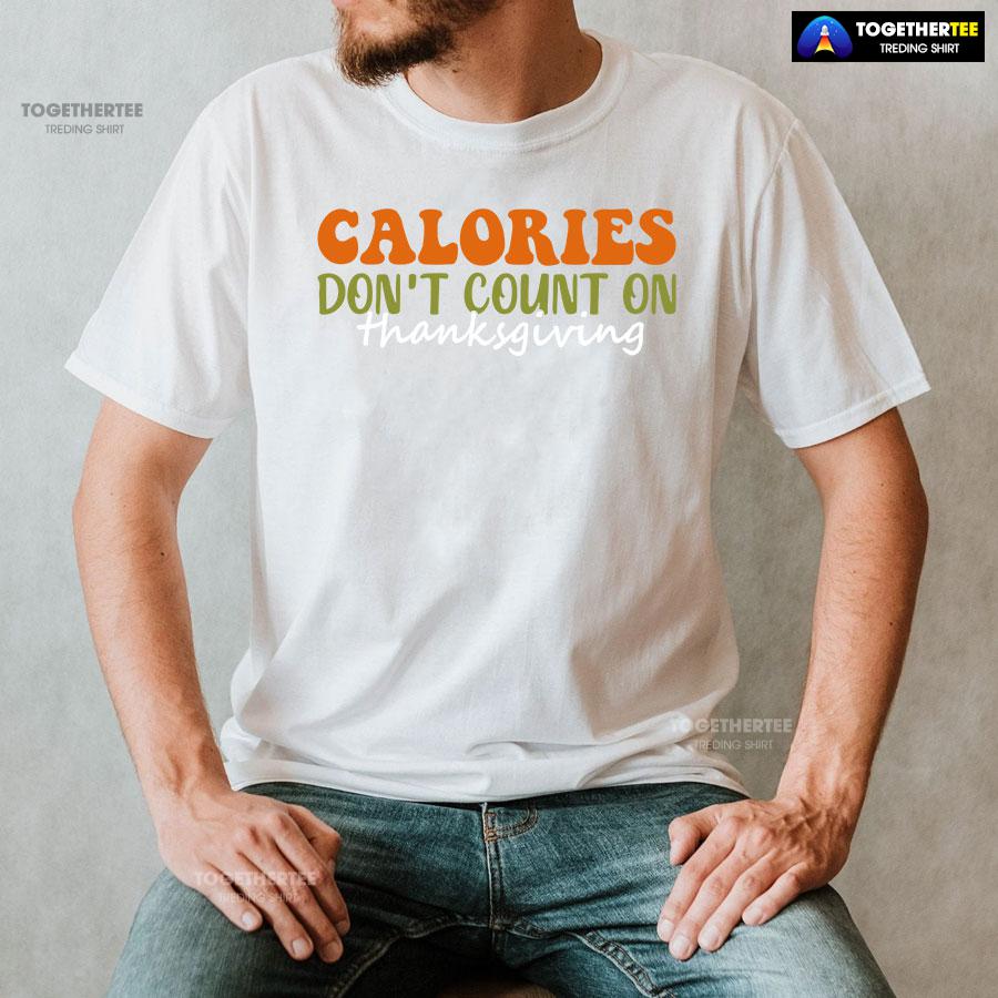 2-white-men-tgvg231007pm324 Calories Don't Count On Thanksgiving T-Shirt